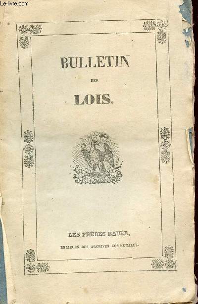 BULLETIN DES LOIS - 4e SERIE - TOME VINGTIEME, CONTENANT LES LOIS ET ORDONNANCES RENDUES PENDANT LE PREMIER TRIMESTRE DE L'ANNEE 1814 / N550  566.