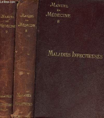 MANUEL DE MEDECINE - EN 2 VOLUMES : TOME 8 + TOME 9 : MALADIES INFECTIEUSES.