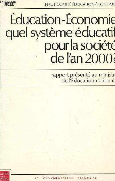 EDUCATION ECONOMIE QUEL SYSTEME POUR LA SOCIETE DE L'AN 2000 - PRESENTEES AU MINISTRE DE L'EDUCATION NATIONALE / COLLECTION DES RAPPORTS OFFICIELS.