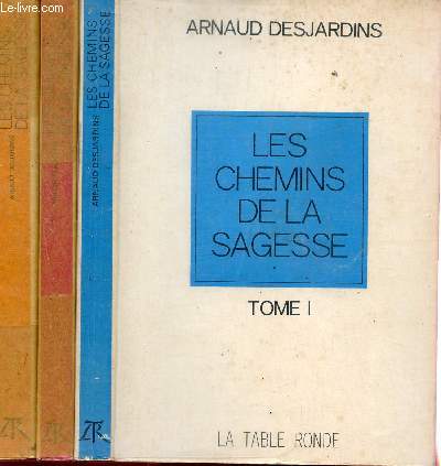 LES CHEMINS DE LA SAGESSE - EN TROIS TOMES : TOMES I+II+III.