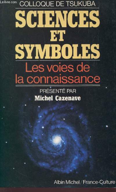 SCIENCES ET SYMBOLES - LES VOIES DE LA CONNAISSANCE / COLLOQUE DE TSUKUBA.