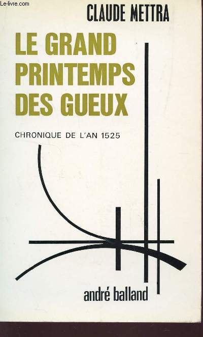 LE GRAND PRINTEMPS DES GUEUX - CHRONIQUE DE L'AN 1525.