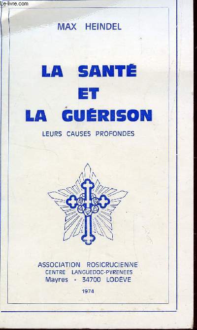 LA SANTE ET LA GUERISON - LEURS CAUSES PROFONDES.