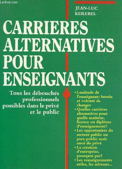 CARRIERES ALTERNATIVES POUR ENSEIGNANTS/ TOUS LES DEBOUCHES PROFESSIONNELS POSSIBLES DANS LE PRIVE ET LE PUBLIC.