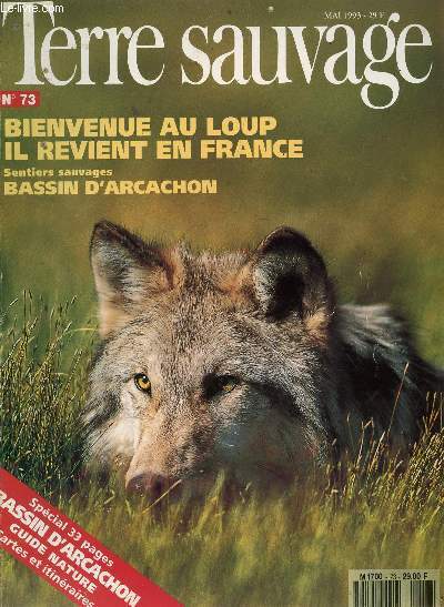 TERRE SAUVAGE - N73 - MAI 1993 / BIENVENUE AU LOUP - IL REVIENT EN FRANCE - SENTIERS SAUVAGES : BASSIN D'ARCACHON (GUIDE NATURE : CARTES ET ITINERAIRES).