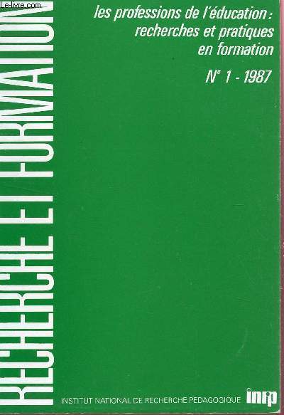 RECHERCHE ET FORMATION / N1 - 1987 / LES PROFESSIONS DE L'EDUCATION : RECHERCHES ET PRATIQUES EN FORMATION.