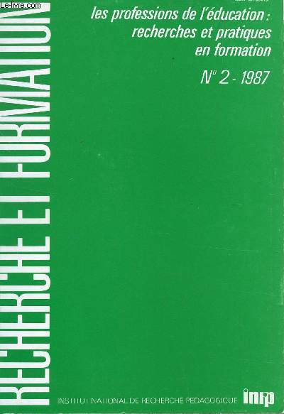 RECHERCHE ET FORMATION / N 2 - 1987  / LES PROFESSIONS DE L'EDUCATION : RECHERCHES ET PRATIQUES EN FORMATION.