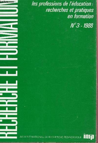 RECHERCHE ET FORMATION / N 3 - 1988  / LES PROFESSIONS DE L'EDUCATION : RECHERCHES ET PRATIQUES EN FORMATION.
