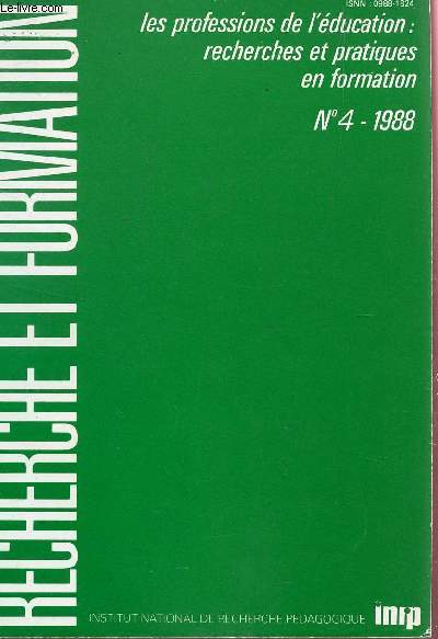 RECHERCHE ET FORMATION / N4 - 1988  / LES PROFESSIONS DE L'EDUCATION : RECHERCHES ET PRATIQUES EN FORMATION.