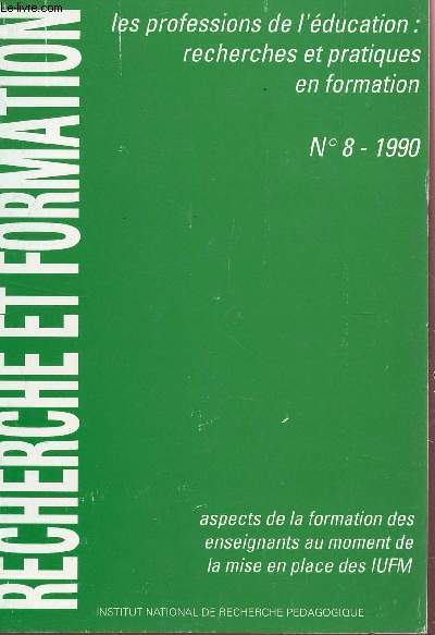 RECHERCHE ET FORMATION / N8 - 1990   / LES PROFESSIONS DE L'EDUCATION : RECHERCHES ET PRATIQUES EN FORMATION / ASPECTS DE LA FORMATION DES ENSEIGNANTS AU MOMENT DE LA MISE EN PLACE DES IUFM.