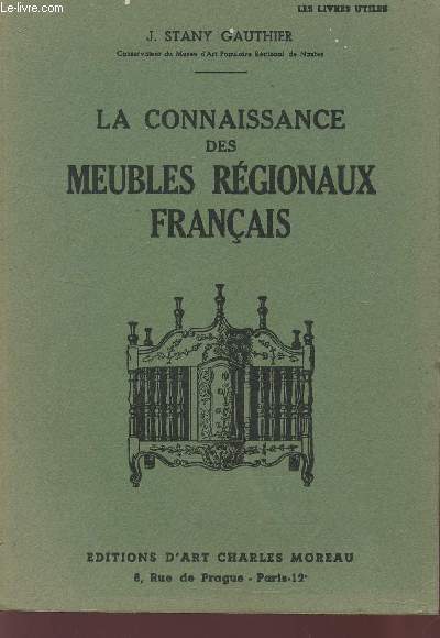 LA CONNAISSANCE DES MEUBLES REGIONAUX FRANCAIS - EVOLUTION, CARACTERISTIQUES.
