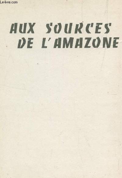 AUX SOURCES DE L'AMAZONE / COLLECTION 