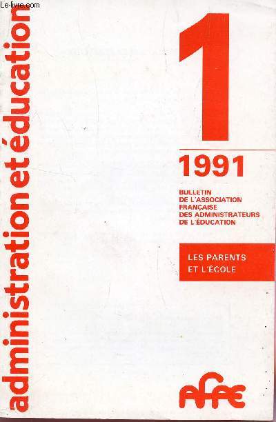 ADMINISTRATION ET EDUCATION - N49 - 1eR TRIMEESTRE 1991 / LES PARENTS ET L'ECOLE.