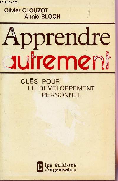 APPRENDRE AUTREMENT - CLES POUR LE DEVELOPPEMENT PERSONNEL.