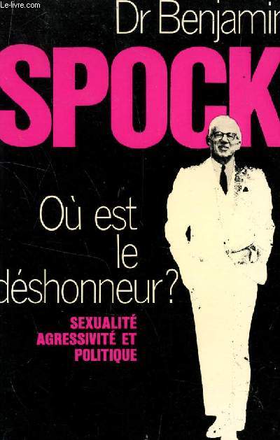 OU EST LE DESHONNEUR? - SEXUALITE AGRESSIVITE ET POLITIQUE.