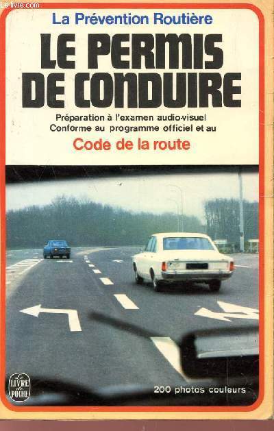 LA PREVENTION ROUTIERE : LE PERMIS DE CONDUIRE / PREPARATION A L'EXAMEN AUDIO VISUEL CONFORME AU PROGRAMME OFFICIEL ET AU CODE DE LA ROUTE.