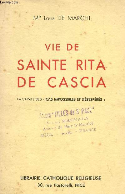 VIE DE SAINTE RITA DE CASCIA - LA SAINTE DES CAS IMPOSSIBLES ET DESESPERES.