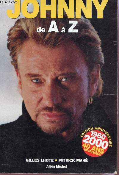 JOHNNY DE A  Z / EDITION ANNIVERSAIRE 1960-2000 - 40 ANS DE MUSIQUE.