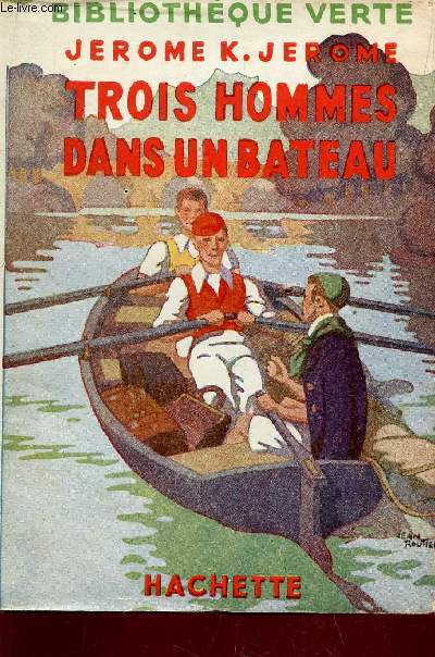 TROIS HOMMES DANS UN BATEAU / BIBLIOTHEQUE VERTE.