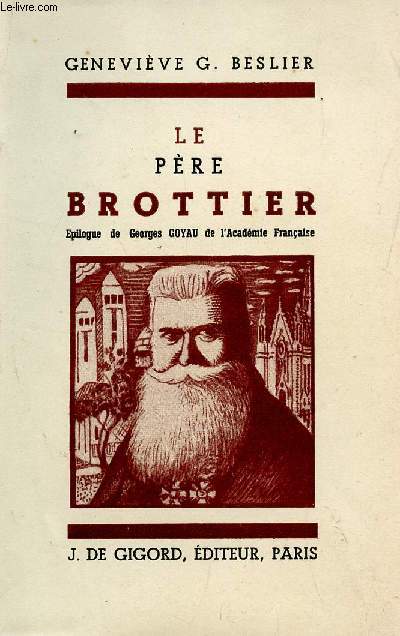 LE PERE BROTTIER - EPILOGUE DE GEORGES GOYAU.