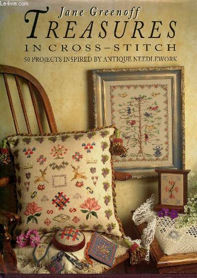 TREASURES - IN CROSS - STITH - 50 PROJECTS INSPIRED BY ANTIQUE NEEDLEWORK.