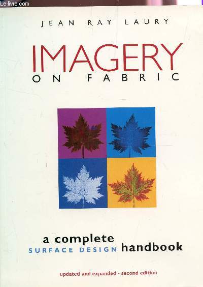 IMAGERY ON FABRIC - A COMPLETE SURFACE DESIGN HANDBOOK / SECOND EDITION.