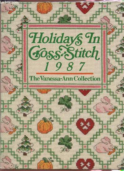 HOLIDAYS IN CROSS STITCH - 1987 / THE VANESSA ANN COLLECTION .