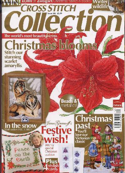 CROSS STITCH COLLECTION / ISSUE 165 : CHRISMAS BLOOMS - WINTER WILDLIFE - BEADS AND METALLICS - IN THE SNOW - FESTIVE WISH! - CHRISMAS PAST .... / DECEMBER 2008.