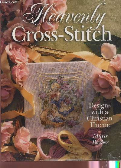 HEAVENLY CROSS STITCH - DESIGNS WITH A CHRISTIAN THEME.