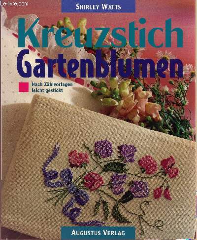 KREUZSTICH GARTENBLUMEN / NACH ZHLVORLAGEN - LEICHT GESTICKT.