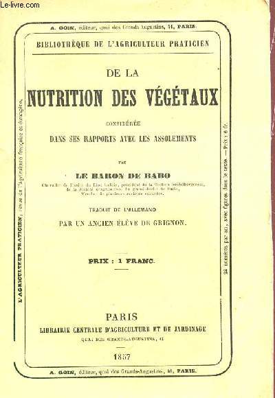 DE LA NUTRITION DES VEGETAUX CONSIDEREE DANS SES RAPPORTS AVEC LES ASSOLEMENTS / BIBLIOTHEQUE DE L'AGRICULTEUR PRATICIEN.
