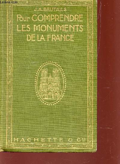 POUR COMPRENDRE LES MONUMENTS DE LA FRANCE - NOTIONS PRATIQUES D'ARCHEOLOGIE - A L'USAGE DES TOURSITES.