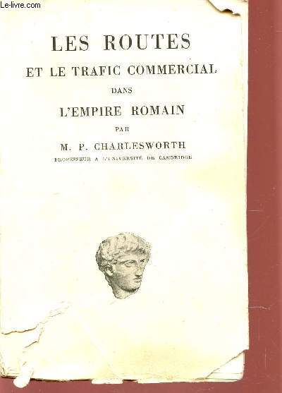 LES ROUTES ET LE TRAFIC COMMERCIAL DANS L'EMPIRE ROMAIN / VOLUME 6 - COLLECTION DE CLUNY.