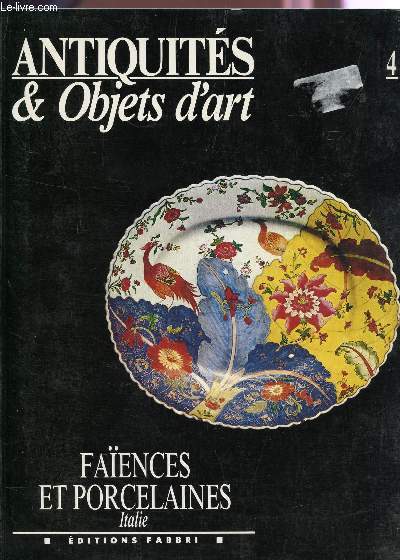 FAENCES ET PORCELAINES - ITALIE (VOLUME N4) / COLLECTION ANTIQUITES ET OBJETS D'ART.