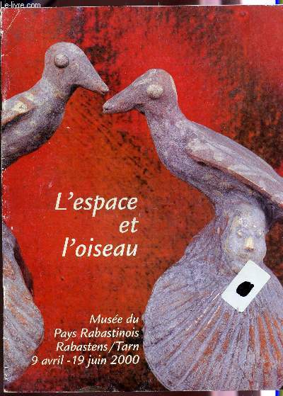 L'ESPACE ET L'OISEAU / MUSEE DU PAYS RABASTINOIS - 9 AVRIL AU 19 JUIN 2000.