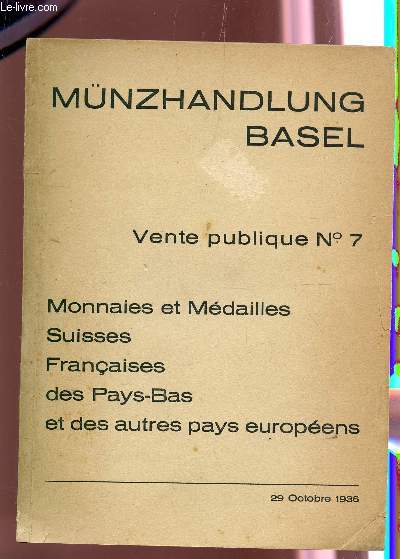 VENTE PUBLIQUE N7 / MONNAIES ET MEDAILLES SUISSES, FRANCAISES, DES PAYS BAS ET DES AUTRES PAYS EUROPEENS - VENTE LES 29 ET 30 OCTOBRE 1936.