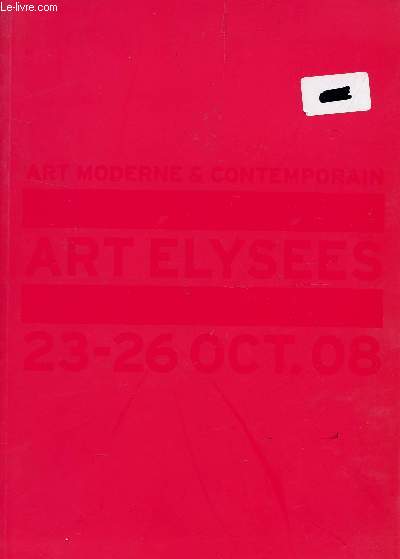 ART ELYSEES - 23 AU 26 OCTOBRE 2008 / ART MODERNE ET CONTEPORAIN.