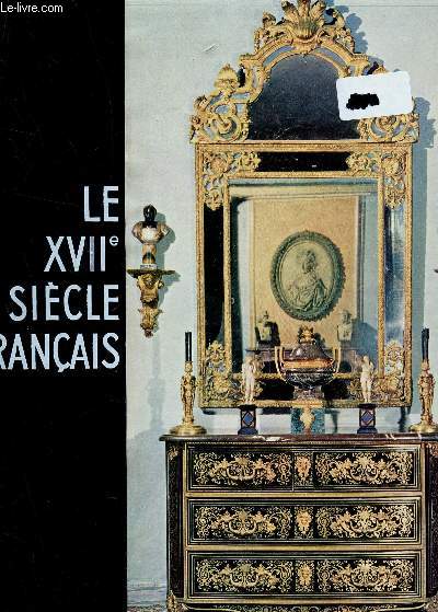 LE XVIIe SIECLE FRANCAIS / 3e VOLUME DE LA COLLECTION 