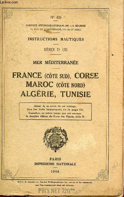 INSTRUCTIONS NAUTIQUES N426 - SERIE D (II) - MER MEDITERRANEE / FRANCE (COTE SUD), CORSE, MAROC (COTE NORD), ALGERIE, TUNISIE.