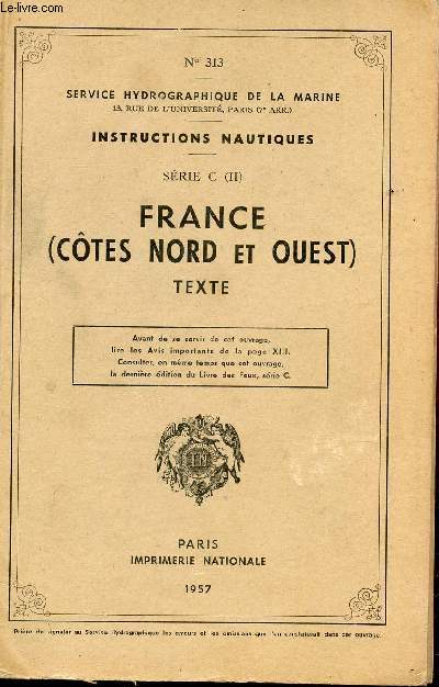 INSTRUCTIONS NAUTIQUES - SERIE C (II) - N313 / FRANCE (COTES NORD ET OUEST) - TEXTE.