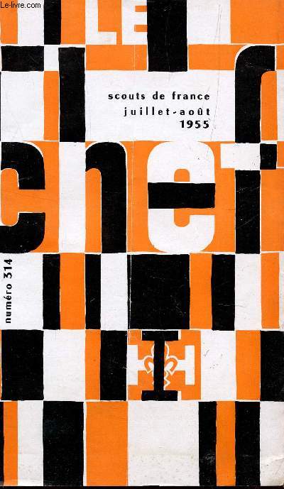 LES SCOUTS DE FRANCE- NUMERO 314 / JUILLET - AOUT 1955 / DE QUELQUES VERTUES INACTUELLES - RAPPEL DES CAMPS D'ETE - PAUL CLAUDEL ET NOUS - LE CEREMONIAL EST PARU - DOCUMENTATION RAIDER - BRANCHE ECLAIREUR ...