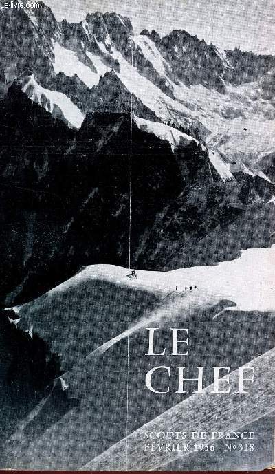 LES SCOUTS DE FRANCE- NUMERO 318 - FEVRIER 1956 / CADRE VERT - TACHES DE CHRETIEN - LIMITES DE L'EXPRESSION - DESSINER - CAMPS DE MEUTE - SEMAINE SAINTE VECUE - LE SEIGNEUR NOTRE AMI ...