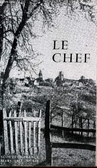 LES SCOUTS DE FRANCE- NUMERO 328 - MARS 1957 / UNE VIE EPANOUE - LES CENT CAMARADES - LA JEUNE ROUTE - INFIORMATION SUR LES MOUVEMENTS DE FOYERS - DE LA PROMESSE SCOUTE A L'INVESTITURE RAIDER - ECLAIREURS DE PACQUES / FICHES TECHNIQUES ....