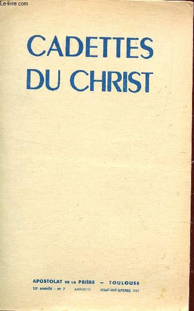 CADETTES DU CHRIST / 25e ANNEE - N7 - JUILLET AOUT SEPTEMBRE 1957.