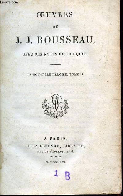 OEUVRES DE J.J. ROUSSEAU - TOME VII / LA NOUVELLE HELOSE : TOME II. (AVEC DES NOTES HISTORIQUES).