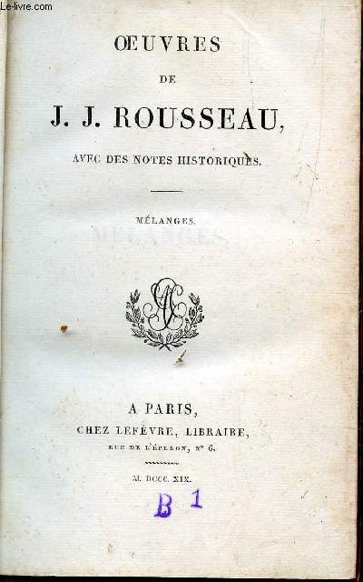 OEUVRES DE J.J. ROUSSEAU - TOME XII / MELANGES (AVEC DES NOTES HISTORIQUES).