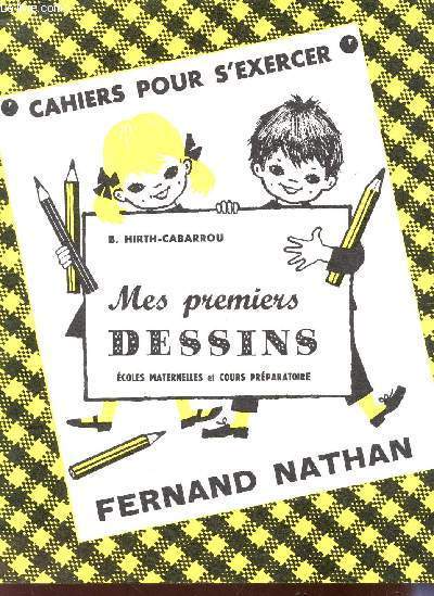 MES PREMIERS DESSINS - ECOLES MATERNELLES ET COURS PREPARATOIRE / COLLECTION CAHIERS POUR S'EXERCER.