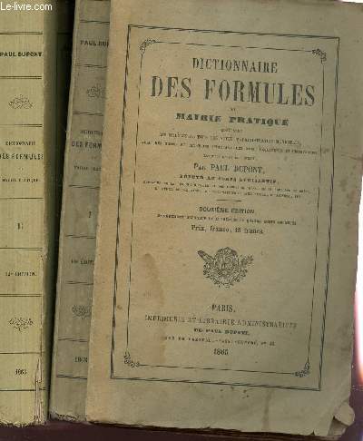 DICTIONNAIRE DES FORMULES OU MAIRIE PRATIQUE - EN 2 VOLUMES (TOMES I + II) / CONTENANT LES MODELES DE TOUS LES ACTES D'ADMINISTRATION MUNICIPALE, AVEC DES NOTES ET CITATIONS INDIQUANT LES LOIS, REGLEMENTS ET INSTRUCTIONS / DOUZIEME EDITION.