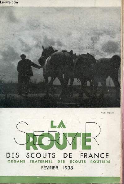 LA ROUTE DES SCOUTS DE FRANCE - FEVRIER 1938 / TENUE ET COURTOISIE - SES RAISONS D'ETRE - PROGRAMME DU BREVET - NOS HORIZONS DE TRAVAIL D'APRES DEFFONTAINES - LE MUSEE DE ROMENAY ETC...