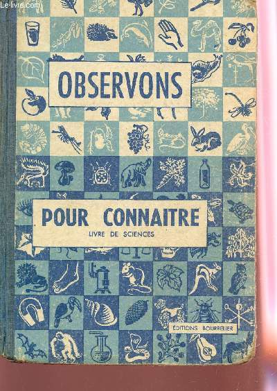 OBSERVONS POUR CONNAITRE - LIVRE DES SCIENCES - POUR LE COURS MOYEN, LE COURS SUPERIEUR ET LES CLASSES DE 8e ET 7e DES LYCEES ET COLLEGES.